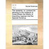 The Assiento, Or, Contract for Allowing to the Subjects of Great Britain the Liberty of Importing Negroes Into the Spanish America.