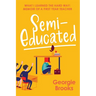 Semi-Educated: What I Learned the Hard Way: Memoir of a First Year Teacher