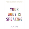 Your Body Is Speaking