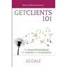 Get Clients 101: The Essential Handbook for Coaches and Consultants