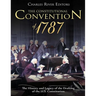The Constitutional Convention of 1787: The History and Legacy of the Drafting of the U.S. Constitution