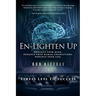 En-Lighten Up: Enhance Your Mind. Enhance Your Human Connections. Enhance Your Life.