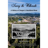 Saving the Willamette: A History of Oregon's Heartland River