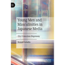 Young Men and Masculinities in Japanese Media: (Un-) Conscious Hegemony