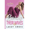 Sharing Their Wives: A 10 Story Hotwife Exploration Collection
