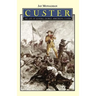 Custer: The Life of General George Armstrong Custer
