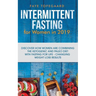 Intermittent Fasting for Women in 2019: Discover How Women are Combining the Ketogenic and Paleo Diet with Fasting for Life-Changing Weight Loss Resul