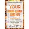 Cookbook For Beginners Adults: YOUR COOKING JOURNEY BEINGS HERE - Fun and Simple Recipes for Beginners To Dip Your Toes in Cooking!