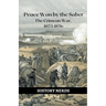 Peace Won by the Saber: The Crimean War, 1853-1856