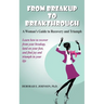 From Breakup to Breakthrough