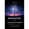 A.R.G.E.O.N. & The Quantum Architect - Bridging America's Quantum A.I. Future