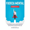 Fuerza mental 2 libros en 1: Cómo influenciar a la gente + disciplina personal diaria. Adquiere perseverancia, resistencia y logra vencer a la proc
