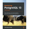 Mastering PostgreSQL 13: Build, administer, and maintain database applications efficiently with PostgreSQL 13
