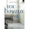 You Visited Me: Grace and Healing in the Modern Medical Center