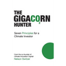 The Gigacorn Hunter: Seven Principles for a Climate Investor - The #1 International Best Seller