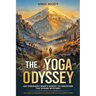 The Yoga Odyssey - An Ordinary Man's Quest to Uncover the Divine Mystery