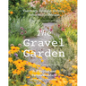 The Gravel Garden: Visionary, Drought-Defying, Naturalistic Designs