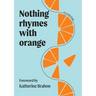 Nothing Rhymes with Orange