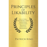 Principles of Likability: Skills for a Memorable First Impression, Captivating Presence, and Instant Friendships