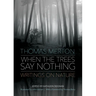 When the Trees Say Nothing: Writings on Nature