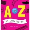 A to Z of Creativity: An ABC book of learning about creativity
