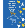 Essential Sight Words for Kids Learning to Write and Read: Learn, Trace & Practice The Most Common High Frequency Words For Kids Learning To Write & R