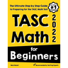 TASC Math for Beginners: The Ultimate Step by Step Guide to Preparing for the TASC Math Test