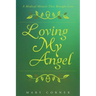 Loving My Angel: A Medical Miracle That Brought Love
