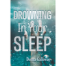 Drowning In Your Sleep