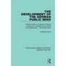The Development of the German Public Mind: Volume 1 A Social History of German Political Sentiments, Aspirations and Ideas The Middle Ages - The Refor