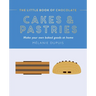 The Little Book of Chocolate: Cakes and Pastries: Make Your Own Baked Goods at Home