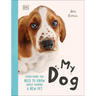 My Dog: Everything You Need to Know about Owning a New Pet
