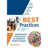Best Practices at Tier 2: Supplemental Interventions for Additional Student Support, Secondary (Rti Tier 2 Intervention Strategies for Secondary Schoo