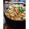 50 Low-Sodium Comfort Food for a Healthier Heart