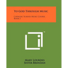 To God Through Music: Catholic School Music Course, Book 2