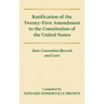Ratification of the Twenty-First Amendment of the Constitution of the United States [1938]: State Convention Records and Laws
