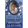Lost in the Moonlight: A small-town, romantic suspense