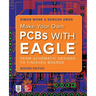 Make Your Own PCBs with Eagle: From Schematic Designs to Finished Boards