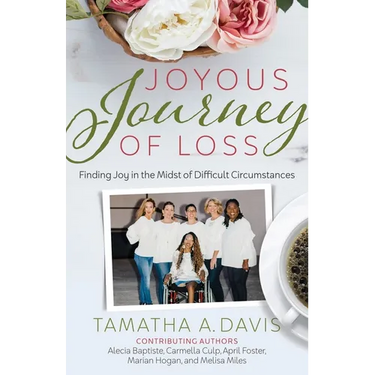 Joyous Journey of Loss: Finding Joy in the Midst of Difficult Circumstances