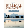 Abraham: The Biblical Character Series