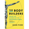 The Body Builders: Inside the Science of the Engineered Human