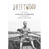 Driftwood: The Life of Harlan Hubbard