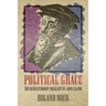 Political Grace: The Revolutionary Theology of John Calvin