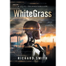 White Grass: A CliFi Technothriller