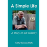 A Simple Life: A Story of Sid Oakley
