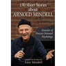 130 Short Stories about Arnold Mindell: Founder of Process Oriented Psychology