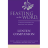 Feasting on the Word Lenten Companion: A Thematic Resource for Preaching and Worship