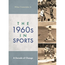The 1960s in Sports: A Decade of Change