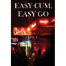 Easy Cum, Easy Go
