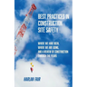 Best Practices in Construction Site Safety: Where We have Been, Where We are Going, and a Review of Construction Through the Years